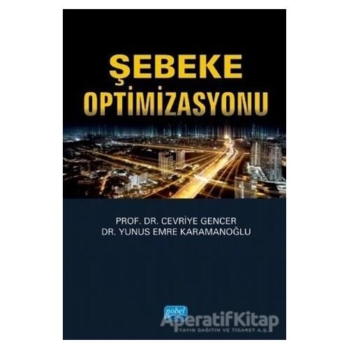 Şebeke Optimizasyonu - Yunus Emre Karamanoğlu - Nobel Akademik Yayıncılık