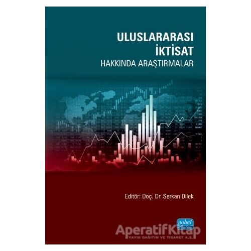 Uluslararası İktisat Hakkında Araştırmalar - Murat Fidan - Nobel Akademik Yayıncılık