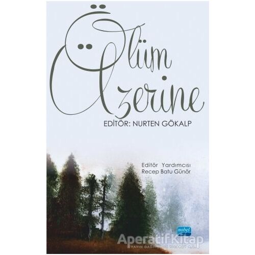 Ölüm Üzerine - Nurten Gökalp - Nobel Akademik Yayıncılık