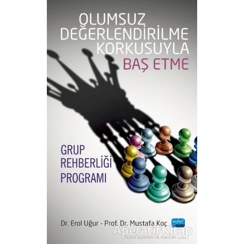 Olumsuz Değerlendirilme Korkusuyla Baş Etme - Mustafa Koç - Nobel Akademik Yayıncılık