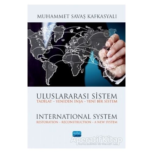 Uluslararası Sistem - Muhammet Savaş Kafkasyalı - Nobel Akademik Yayıncılık