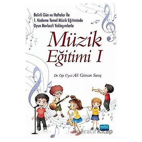 Müzik Eğitimi 1 - Ali Gürsan Saraç - Nobel Akademik Yayıncılık