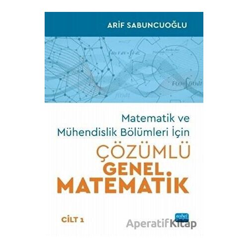 Matematik ve Mühendislik Bölümleri İçin Çözümlü Genel Matematik Cilt 1