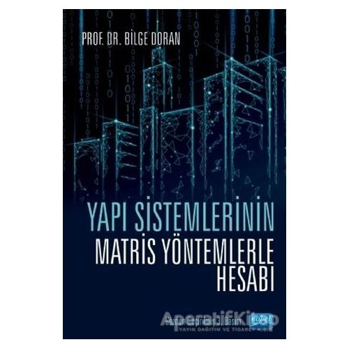 Yapı Sistemlerinin Matris Yöntemlerle Hesabı - Bilge Doran - Nobel Akademik Yayıncılık