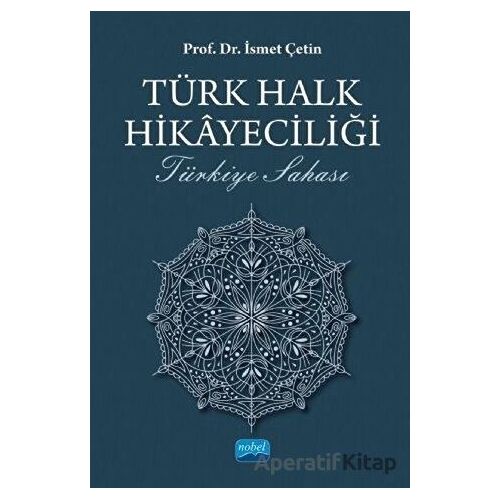 Türk Halk Hikayeciliği - İsmet Çetin - Nobel Akademik Yayıncılık