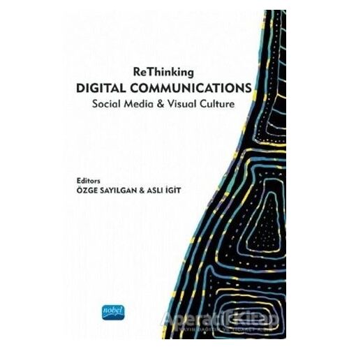 ReThinking Digital Communications - Kolektif - Nobel Akademik Yayıncılık