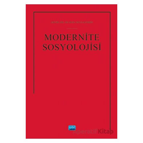 Modernite Sosyolojisi - Kolektif - Nobel Akademik Yayıncılık