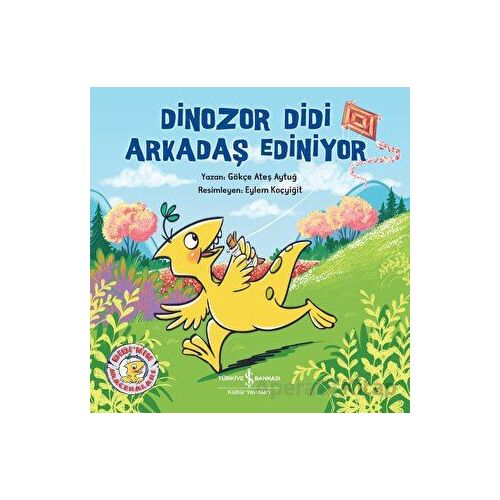 Dinozor Didi Arkadaş Ediniyor - Gökçe Ateş Aytuğ - İş Bankası Kültür Yayınları