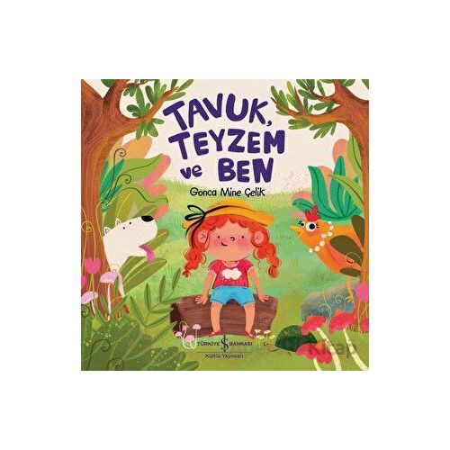 Tavuk, Teyzem ve Ben - Gonca Mine Çelik - İş Bankası Kültür Yayınları