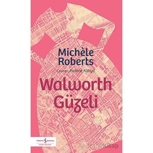 Walworth Güzeli - Michele Roberts - İş Bankası Kültür Yayınları