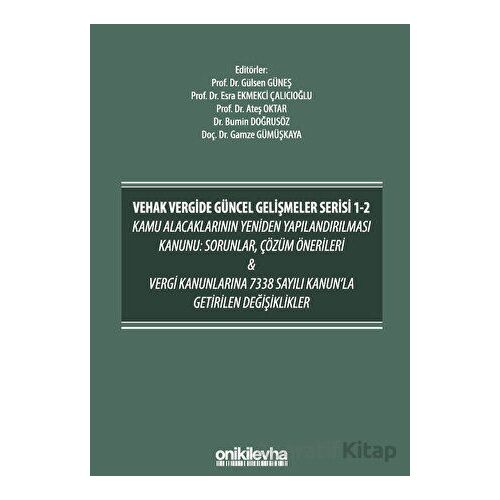 VEHAK Vergide Güncel Gelişmeler Serisi 1-2 Kamu Alacaklarının Yeniden Yapılandırılması Kanunu: Sorun