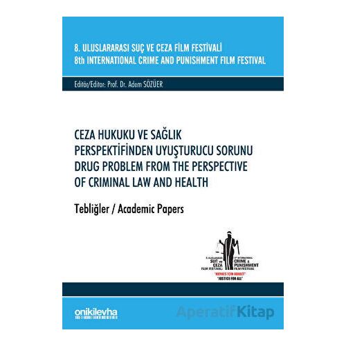 8. Uluslararası Suç ve Ceza Film Festivali Ceza Hukuku ve Sağlık Perspektifinden Uyuşturucu Sorunu