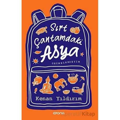 Sırt Çantamdaki Asya - Kenan Yıldırım - Epona Kitap