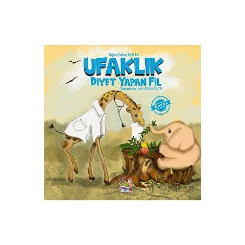Ufaklık - Diyet Yapan Fil - Tuğba Özdinç Arslan - Parmak Çocuk Yayınları