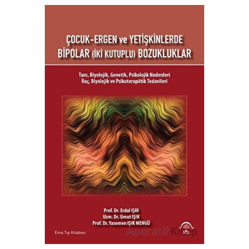 Çocuk Ergen ve Yetişkinlerde Bipolar (İki Kutuplu) Bozukluklar - Erdal Işık - EMA Tıp Kitabevi