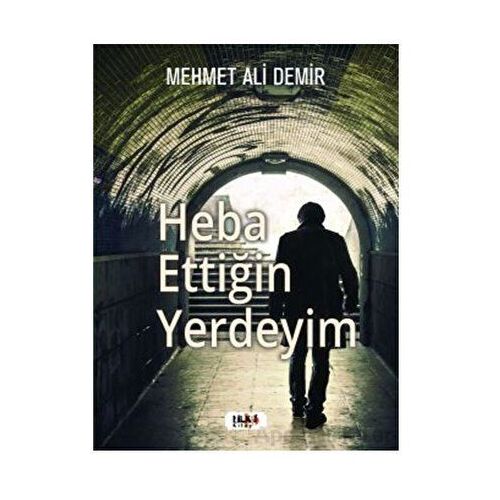 Heba Ettiğin Yerdeyim - Mehmet Ali Demir - Tilki Kitap