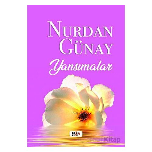 Yansımalar - Nurdan Günay - Tilki Kitap