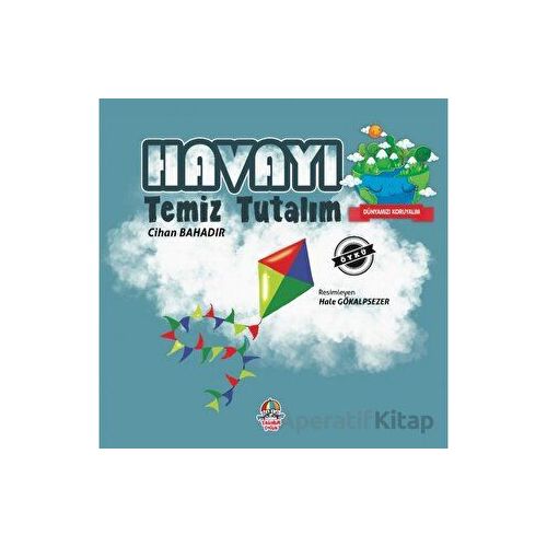 Dünyamızı Koruyalım - Havayı Temiz Tutalım - Cihan Bahadır - Yağmur Çocuk