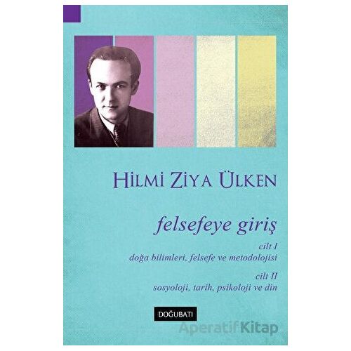 Felsefeye Giriş - Hilmi Ziya Ülken - Doğu Batı Yayınları