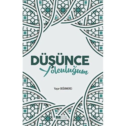Düşünce Yolculuğum - Yaşar Değirmenci - Siyer Yayınları
