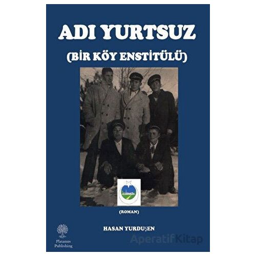 Adı Yurtsuz - Bir Köy Estitülü - Hasan Yurduşen - Platanus Publishing