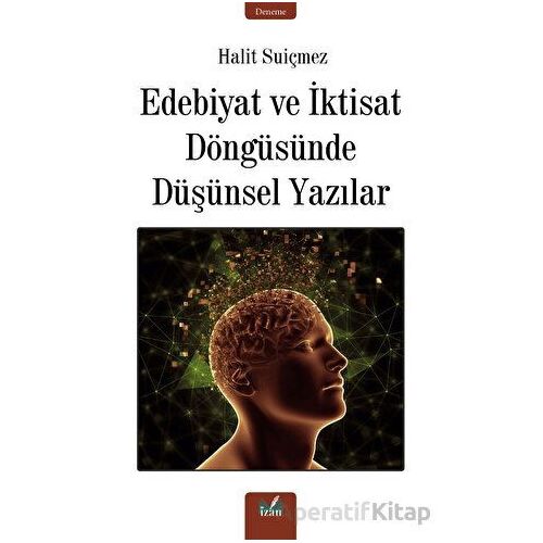 Edebiyat ve İktisat Döngüsünde Düşünsel Yazılar - Halit Suiçmez - İzan Yayıncılık