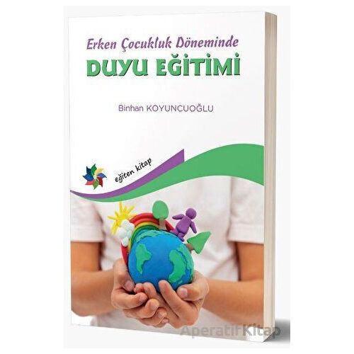 Erken Çocukluk Döneminde Duyu Eğitimi - Binhan Koyuncuoğlu - Eğiten Kitap