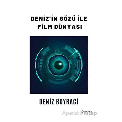 Deniz’in Gözü İle Film Dünya-sı - Deniz Boyraci - İkinci Adam Yayınları