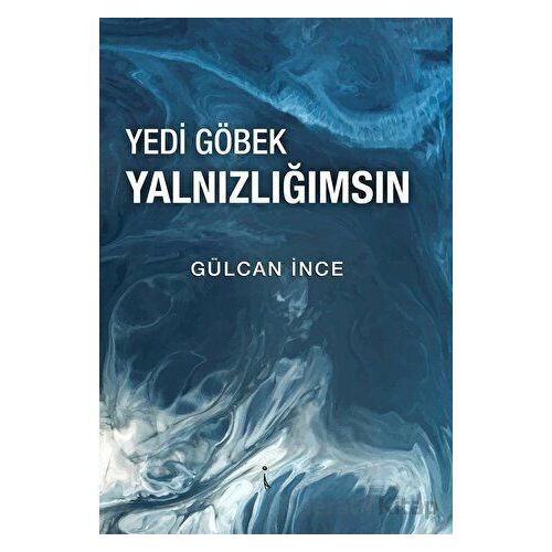 Yedi Göbek Yalnızlığımsın - Gülcan İnce - İkinci Adam Yayınları