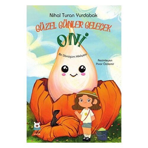 Güzel Günler Gelecek Oni - Nihal Turan Yurdabak - Luna Çocuk Yayınları