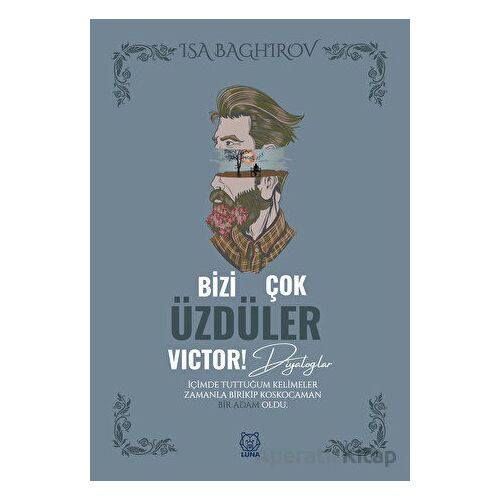 Bizi Çok Üzdüler Victor! - İsa Baghirov - Luna Yayınları