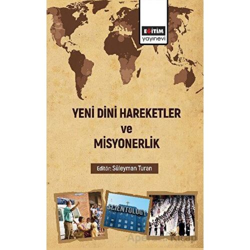 Yeni Dini Hareketler ve Misyonerlik - Kolektif - Eğitim Yayınevi - Bilimsel Eserler
