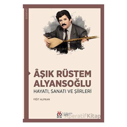 Aşık Rüstem Alyansoğlu - Yiğit Alpkan - DBY Yayınları