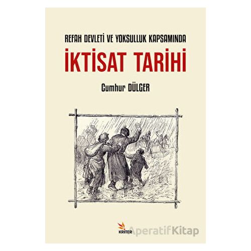 Refah Devleti ve Yoksulluk Kapsamında İktisat Tarihi - Cumhur Dülger - Kriter Yayınları