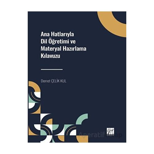 Ana Hatlarıyla Dil Öğretimi ve Materyal Hazırlama Kılavuzu - Kolektif - Gazi Kitabevi