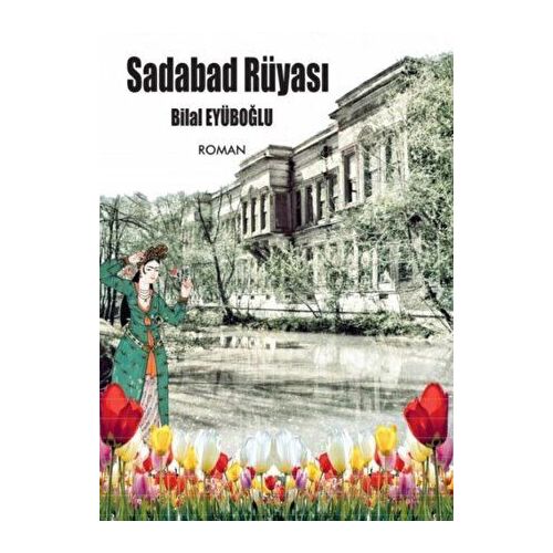 Sadabad Rüyası - Bilal Eyüboğlu - Ateş Yayınları