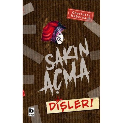 Sakın Açma Dişler! - Charlotte Habersack - Bilgi Yayınevi