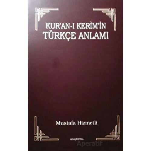 Kuran-ı Kerimin Türkçe Anlamı - Mustafa Hizmetli - Araştırma Yayınları