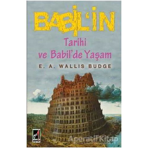 Babilin Tarihi ve Babilde Yaşam - E.A. Wallis Budge - Onbir Yayınları