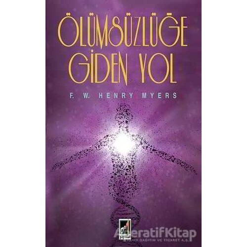 Ölümsüzlüğe Giden Yol - F. W. Henry Myers - Onbir Yayınları