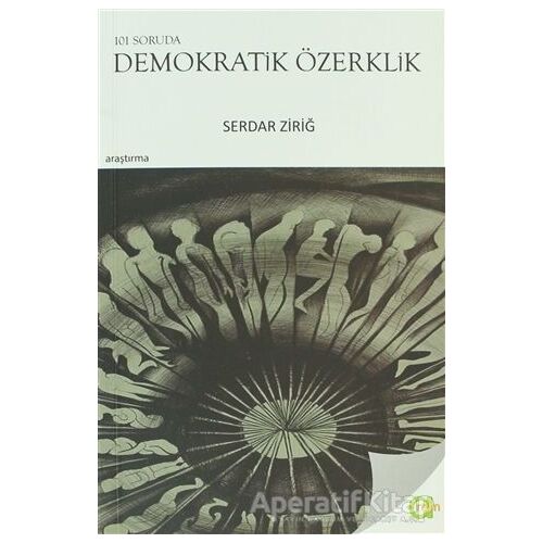 101 Soruda Demokratik Özerklik - Serdar Ziriğ - Aram Yayınları