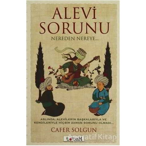 Alevi Sorunu Nereden Nereye... - Cafer Solgun - Totem Yayıncılık