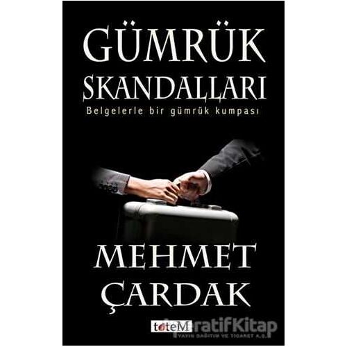 Gümrük Skandalları - Mehmet Çardak - Totem Yayıncılık