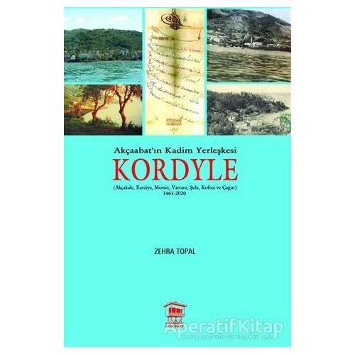 Akçaabatın Kadim Yerleşkesi Kordyle - Zehra Topal - Serander Yayınları