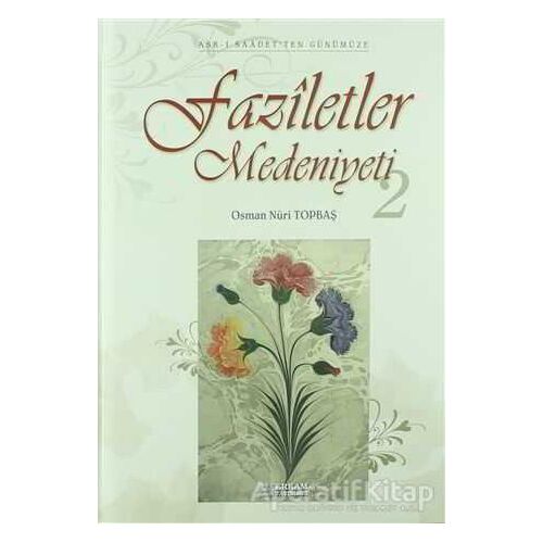 Faziletler Medeniyeti - 2 - Osman Nuri Topbaş - Erkam Yayınları
