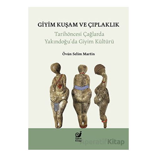 Giyim Kuşam ve Çıplaklık - Övün Selim Martin - Sakin Kitap