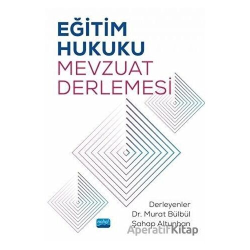 Eğitim Hukuku Mevzuat Derlemesi - Murat Bülbül - Nobel Akademik Yayıncılık