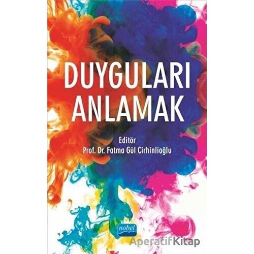 Duyguları Anlamak - Fatma Gül Cirhinlioğlu - Nobel Akademik Yayıncılık