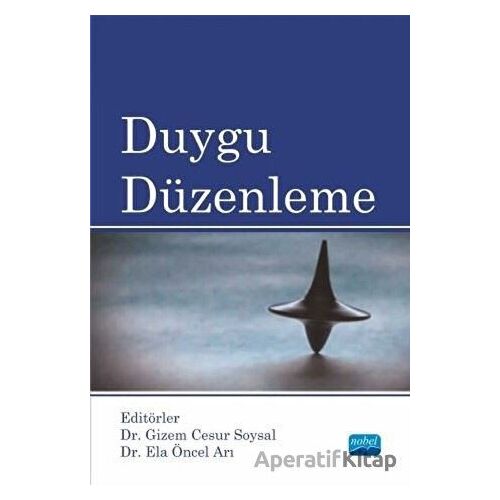 Duygu Düzenleme - Ela Öncel Arı - Nobel Akademik Yayıncılık
