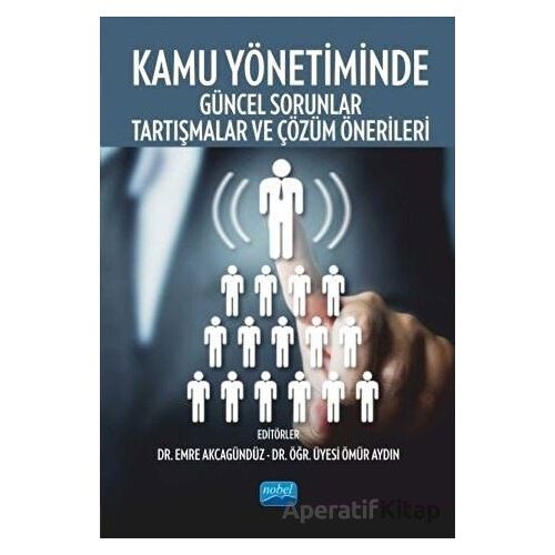 Kamu Yönetiminde Güncel Sorunlar Tartışmalar ve Çözüm Önerileri